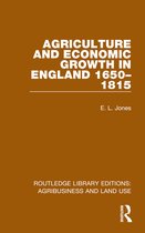 Routledge Library Editions: Agribusiness and Land Use- Agriculture and Economic Growth in England 1650-1815
