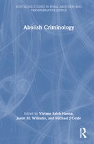 Routledge Studies in Penal Abolition and Transformative Justice- Abolish Criminology