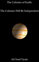 The Colonies of Earth - The Colonies Will Be Independent