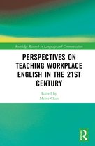 Routledge Research in Language and Communication- Perspectives on Teaching Workplace English in the 21st Century