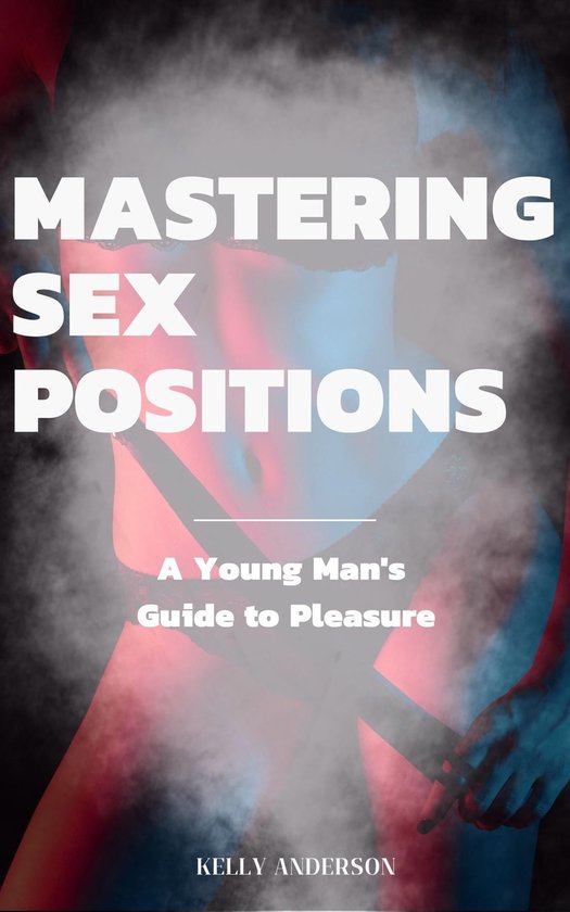 Mastering Sex Positions Ebook Kelly Anderson 9781088197462 Boeken Bol 