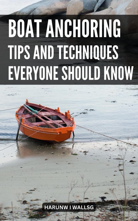 Boat Anchoring Tips And Techniques Everyone Should Know (ebook), Harunw