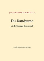 Barbey d'Aurevilly - Du Dandysme et de George Brummell