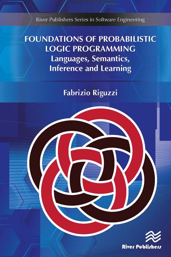 Boek 'Foundations of Probabilistic Logic Programming' door Fabrizio Riguzzi. Rivier Publishers Series in Software Engineering.