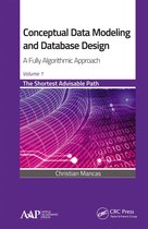 Conceptual Data Modeling and Database Design: A Fully Algorithmic Approach, Volume 1