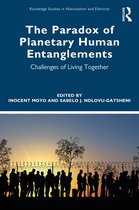 Routledge Studies in Nationalism and Ethnicity-The Paradox of Planetary Human Entanglements