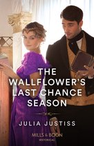 Least Likely to Wed 2 - The Wallflower's Last Chance Season (Least Likely to Wed, Book 2) (Mills & Boon Historical)