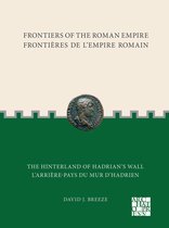 Frontiers of the Roman Empire- Frontiers of the Roman Empire: The Hinterland of Hadrian̕s Wall