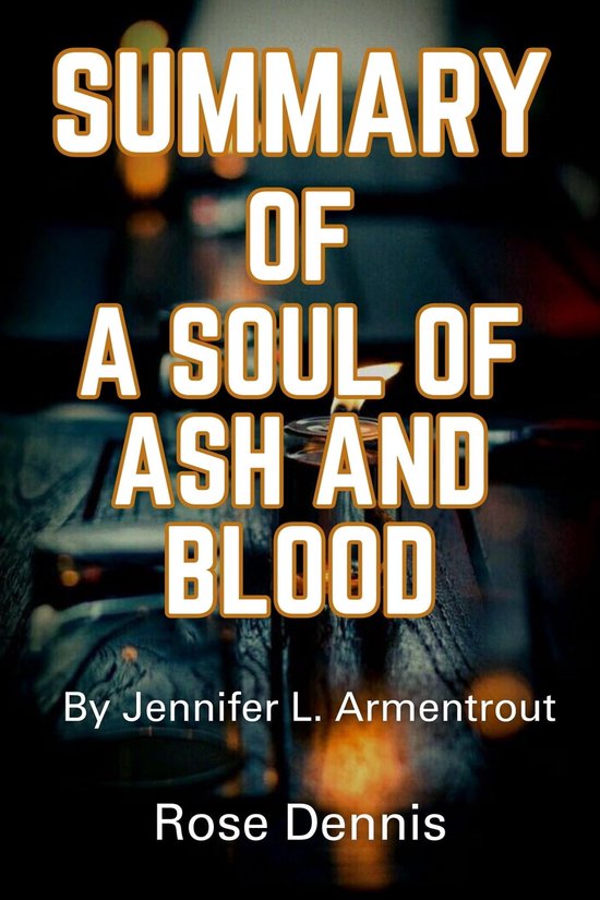 Blood and Ash 5 Summary Of A Soul of Ash and Blood Jennifer L. Armentrout (ebook),... bol