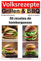 Recetas populares de parrilladas y barbacoas: 50 recetas de hamburguesas