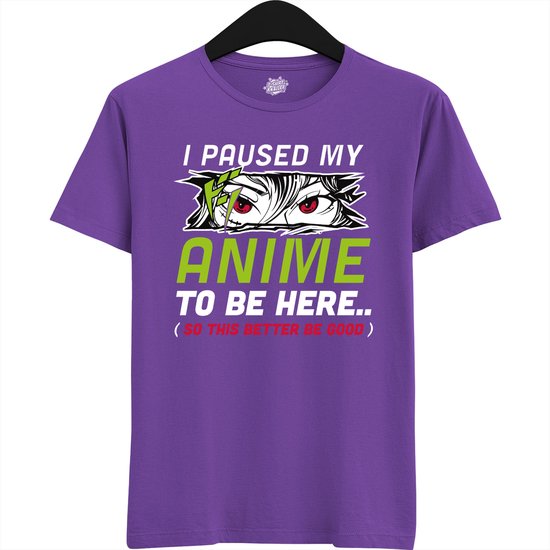 I paused my anime to be here, this better be good - Japans cadeau - Unisex t-shirt - grappig anime / manga hobby en verjaardag kado shirt - T-Shirt - Unisex - Dark Purple - Maat XL