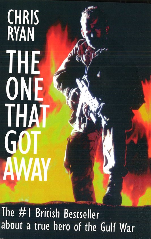 Boekomslag met een jongeman in militair tenue die een geweer vasthoudt, met vuur op de achtergrond. Titel: "The One That Got Away" door Chris Ryan.