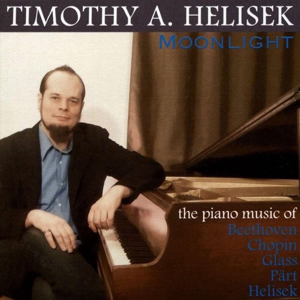 Timothy A. Helisek - Moonlight: Piano Music Of Beethoven, Chopin, Glass, Pärt, Helisek (CD)