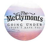 Mcclymonts The - Going Under [didn't Have To]