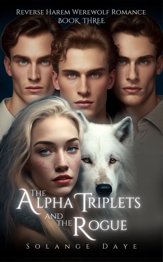 Reverse Harem Werewolf Romance 3 The Alpha Triplets and the Rogue (ebook), Solange... bol
