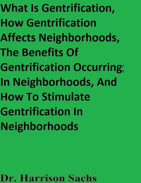 What Is Gentrification, How Gentrification Affects Neighborhoods, The