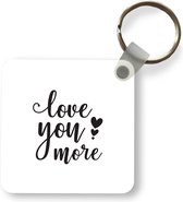 Sleutelhanger - Uitdeelcadeautjes - Spreuken - Love you more - Quotes - Plastic