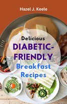 Diabetic-Friendly Breakfast Recipes Cookbook