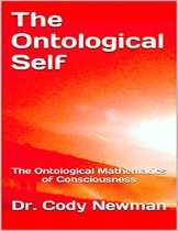 The Ontological Self: The Ontological Mathematics of Consciousness