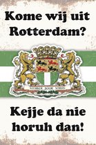 Metalen wandbord 'Kome wij uit Rotterdam?'
