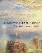 The Late Works of J. M. W. Turner – The Artist and his Critics