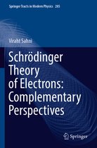 Springer Tracts in Modern Physics- Schrödinger Theory of Electrons: Complementary Perspectives