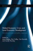 Routledge Studies in the Modern World Economy- Global Economic Crisis and Local Economic Development