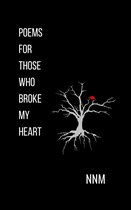 Poems For Those Who Broke My Heart