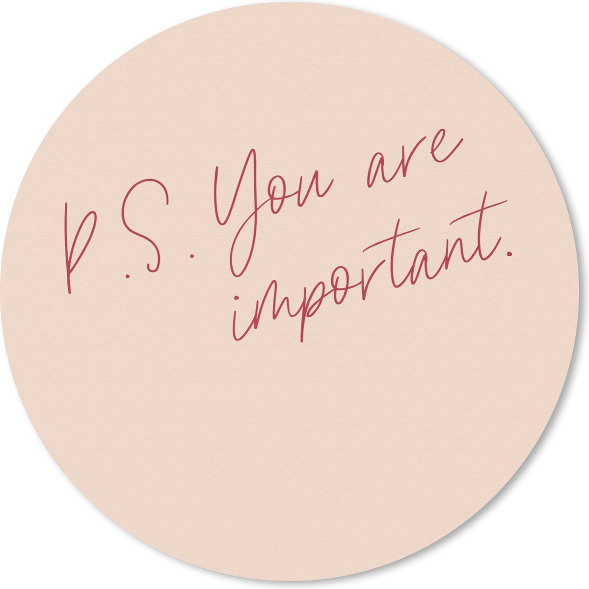 Muismat rond 50x50 cm - Mousepad Tekst - P.S. you are important - Quotes - Ronde muismatten