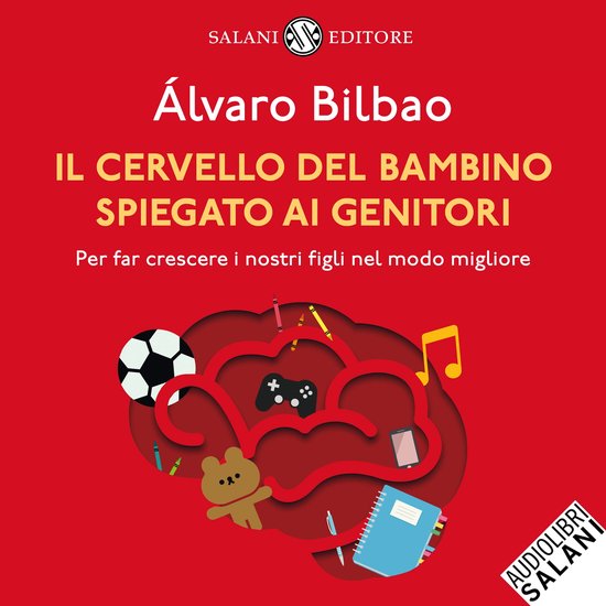 Il cervello del bambino spiegato ai genitori - cover