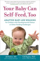 The Authoritative Baby-Led Weaning Series 0 - Your Baby Can Self-Feed, Too: Adapted Baby-Led Weaning for Children with Developmental Delays or Other Feeding Challenges (The Authoritative Baby-Led Weaning Series)