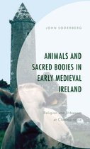 Animals and Sacred Bodies in Early Medieval Ireland
