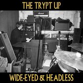 The Trypt Up - Wide-Eyed & Headless (CD)