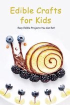 Edible Crafts for Kids: Easy Edible Projects You Can Eat!