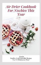 Air Drier Cookbook For Newbies This Year