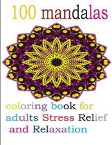 100 Mandalas coloring book for adults Stress Relief and Relaxation