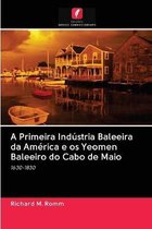 A Primeira Industria Baleeira da America e os Yeomen Baleeiro do Cabo de Maio