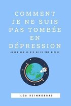 Comment je ne suis pas tombee en depression