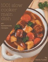 Oh! 1001 Homemade Slow Cooker Main Dish Recipes