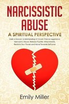 Narcissistic Abuse: A Sriritual Perspective. Gain a Deeper Understanding of Covert, Passive-aggressive Narcissistic Abuse