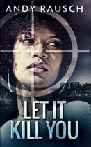 Let It Kill You
