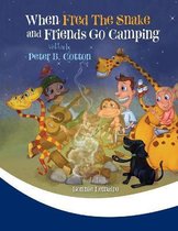 Fred the Snake- When Fred the Snake and Friends Go Camping