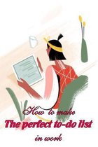 How to make The perfect to do list in work