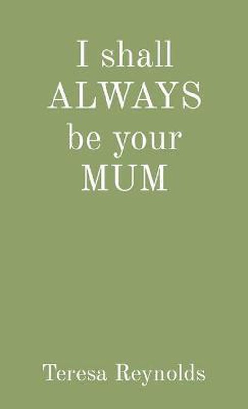 I shall ALWAYS be your MUM - cover