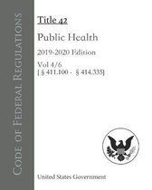 Code of Federal Regulations Title 42 Public Health 2019-2020 Edition Volume 4/6 [411.100 - 414.335]