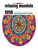 relaxing mandala 2020 coloring book for kids: Stress Relieving Mandala Designs for Adults Relaxation 2020: Gifts for family and friends 100 Mandalas
