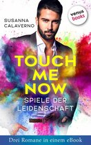 Touch me now - Spiele der Leidenschaft - Drei Romane in einem eBook