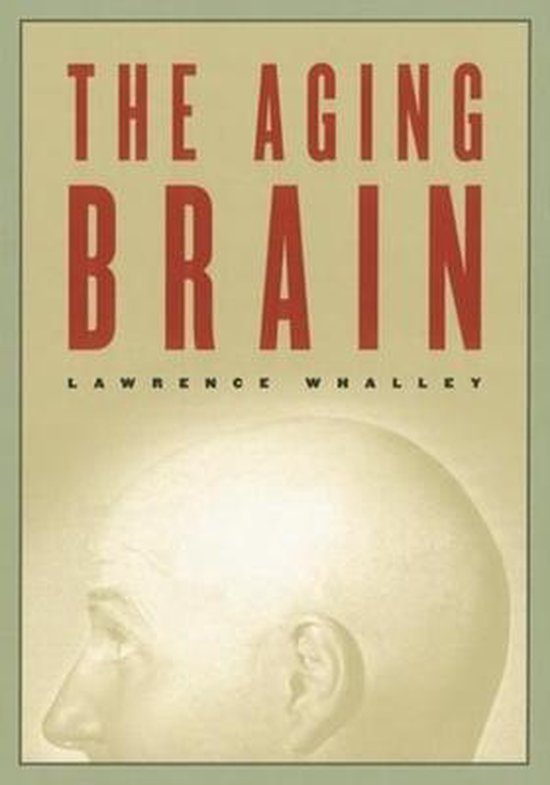 The Aging Brain | 9780231120258 | Lawrence Whalley | Boeken | bol.com