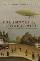 Dreamscapes of Modernity - Sociotechnical Imaginaries and the Fabrication of Power