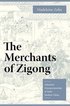 The Merchants of Zigong - Industrial Entrepreneurship in Early Modern China